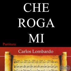 CHE ROGA MI (Partitura) - Msica: HILARIN CORREA