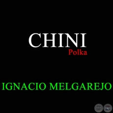 CHINI - Polka de IGNACIO MELGAREJO