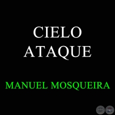 CIELO ATAQUE - MANUEL MOSQUEIRA