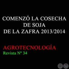 COMENZ LA COSECHA DE SOJA DE LA ZAFRA 2013/2014 - AGROTECNOLOGA Revista N 34