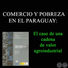 COMERCIO Y POBREZA EN EL PARAGUAY: EL CASO DE UNA CADENA DE VALOR AGROINDUSTRIAL - Año 2010