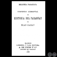 COMPENDIO ELEMENTAL DE HISTORIA PARAGUAYA, 1896 - Por BLAS GARAY