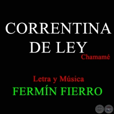 CORRENTINA DE LEY - Letra y Música de FERMÍN FIERRO