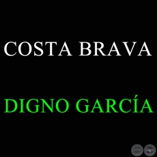 COSTA BRAVA - DIGNO GARCÍA