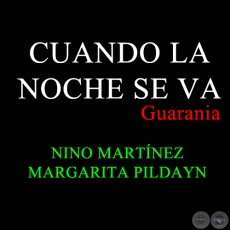 CUANDO LA NOCHE SE VA - Guarania de MARGARITA PILDAYN