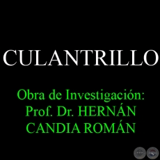 CULANTRILLO - Obra de Investigación: Prof. Dr. HERNÁN CANDIA ROMÁN