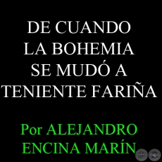 DE CUANDO LA BOHEMIA SE MUDÓ A TENIENTE FARIÑA - Por ALEJANDRO ENCINA MARÍN - Domingo 12 de Enero del 2014