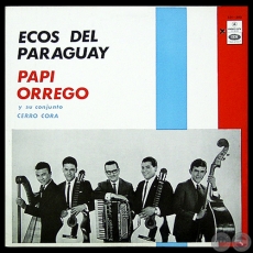 ECOS DEL PARAGUAY - PAPI ORREGO Y SU CONJUNTO CERRO CORÁ - Año 1968