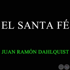 EL SANTA FÉ - JUAN RAMÓN DAHLQUIST