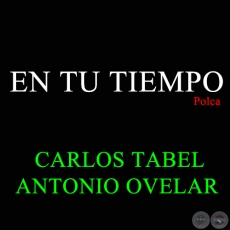 EN TU TIEMPO - Polca de ANTONIO OVELAR