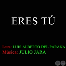  ERES TÚ - Música de JULIO JARA