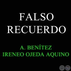  FALSO RECUERDO - IRENEO OJEDA AQUINO