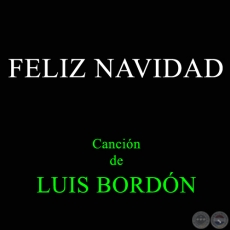 FELIZ NAVIDAD - Canción de LUIS BORDÓN