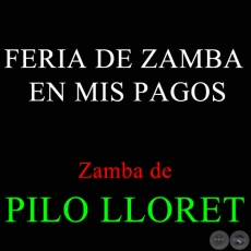 FERIA DE ZAMBA EN MIS PAGOS - Zamba de PILO LLORET