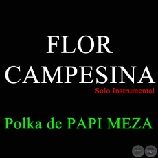 FLOR CAMPESINA - Polka de PAPI MEZA