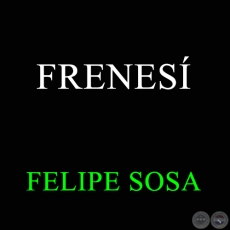 FRENESÍ - FELIPE SOSA