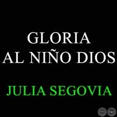 GLORIA AL NIÑO DIOS - Letra de JULIA SEGOVIA