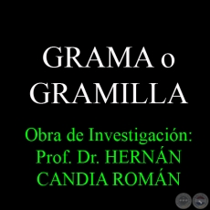 GRAMA o GRAMILLA - Obra de Investigación: Prof. Dr. HERNÁN CANDIA ROMÁN 