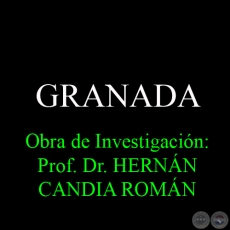 GRANADA - Obra de Investigación: Prof. Dr. HERNÁN CANDIA ROMÁN