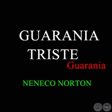 GUARANIA TRISTE - Guarania de NENENCO NORTON