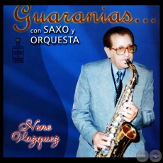 GUARANIAS... CON SAXO Y ORQUESTA - NENE VZQUEZ