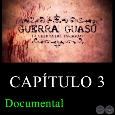 GUERRA GUASÚ - Capítulo 3 (Documental)