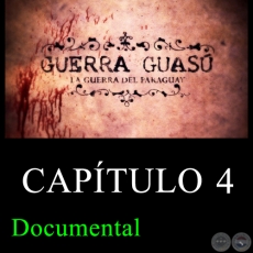 GUERRA GUASÚ - Capítulo 4 (Documental)