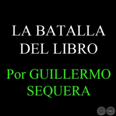 LA BATALLA DEL LIBRO - Por GUILLERMO SEQUERA