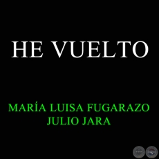 HE VUELTO - JULIO JARA