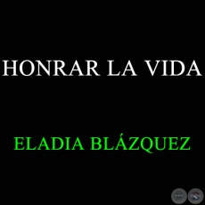 HONRAR LA VIDA - Balada de ELADIA BLÁZQUEZ