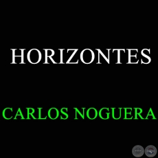 HORIZONTES - CARLOS NOGUERA