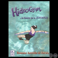 HIDROGYM: LA FUENTE DE LA JUVENTUD, 2013 - Por ROSSANA ACEVEDO DE ZAVALA