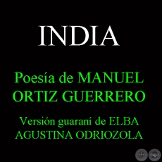INDIA - Poesa de MANUEL ORTIZ GUERRERO - Versin guaran de ELBA AGUSTINA ODRIOZOLA