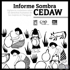 INFORME SOMBRA CEDAW - Año 2005 - Autores:  HUGO VALIENTE, CDE, CLADEM PARAGUAY, COORDINADORA DE MUJERES DEL PARAGUAY (CMP)