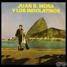 JUAN B. MORA Y LOS INDOLATINOS - Año 1977