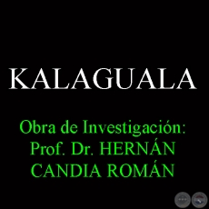 KALAGUALA - Obra de Investigación: Prof. Dr. HERNÁN CANDIA ROMÁN