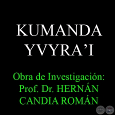 KUMANDA YVYRAʼI - Obra de Investigación: Prof. Dr. HERNÁN CANDIA ROMÁN