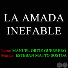 LA AMADA INEFABLE - Letra de MANUEL ORTZ GUERRERO