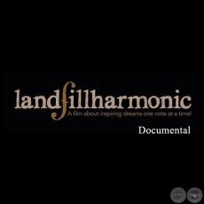 LANDFILL HARMONC (LA ARMONA DEL VERTEDERO) - Documental - Director de la Orquesta de Instrumentos Reciclados de Cateura: FAVIO CHVEZ