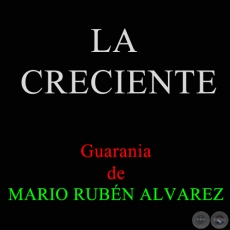 LA CRECIENTE - Guarania de MARIO RUBÉN ALVAREZ y PILO LLORET