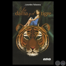 LA DAMA Y EL TIGRE - Novela de LOURDES TALAVERA - Año 2013