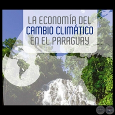 LA ECONOMÍA DEL CAMBIO CLIMÁTICO EN EL PARAGUAY, 2014
