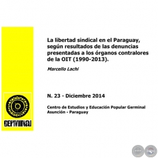 LA LIBERTAD SINDICAL EN EL PARAGUAY, SEGÚN RESULTADOS DE LAS  DENUNCIAS PRESENTADAS A LOS ÓRGANOS CONTRALORES DE LA OIT (1990-2013) - GERMINAL - DOCUMENTOS DE TRABAJO Nº 23 DICIEMBRE 2014