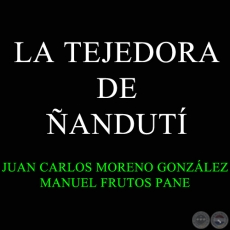 LA TEJEDORA DE ÑANDUTÍ - ZARZUELA PARAGUAYA