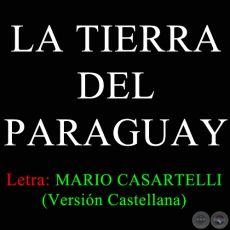 LA TIERRA DEL PARAGUAY - Msica de  MARIO CASARTELLI
