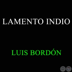 LAMENTO INDIO - LUIS BORDÓN