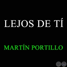 LEJOS DE TÍ - MARTÍN PORTILLO