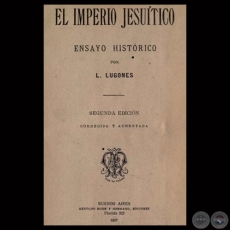 EL IMPERIO JESUÍTICO, 1907 - Por LEOPOLDO LUGONES