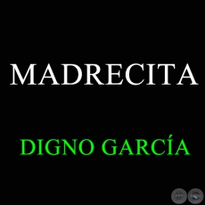 MADRECITA - DIGNO GARCÍA