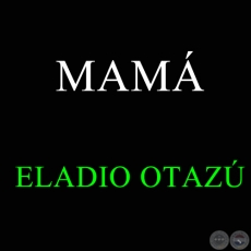 MAMÁ - ELADIO OTAZÚ